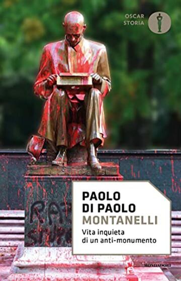 Montanelli: Vita inquieta di un anti-monumento